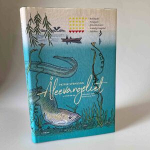 Patrik Svensson: Åleevangeliet - Historien om verdens mest gådefulde fisk