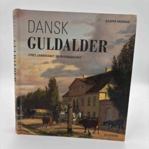 Kasper Monrad: Dansk guldalder - lyset, landskabet og hverdagslivet