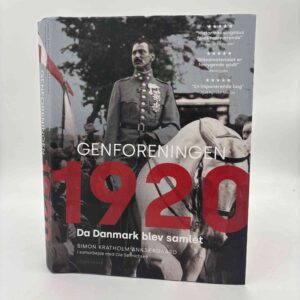 Simon Kratholm Ankjærgaard: Genforeningen 1920 - da Danmark blev samlet
