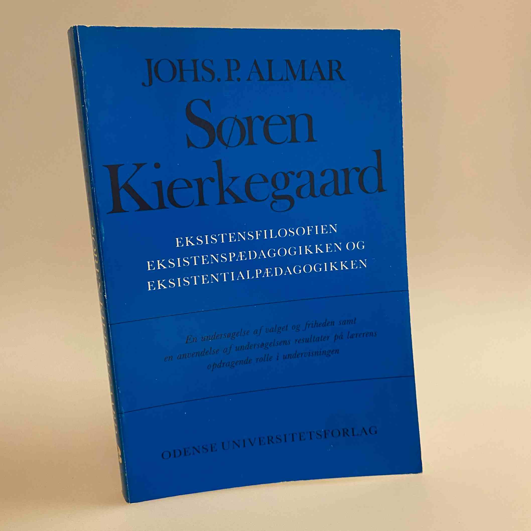 Johs. P. Almar: Søren Kierkegaard. Eksistensfilosofi. Eksistenspædagogikken og eksistentialpædagogikken