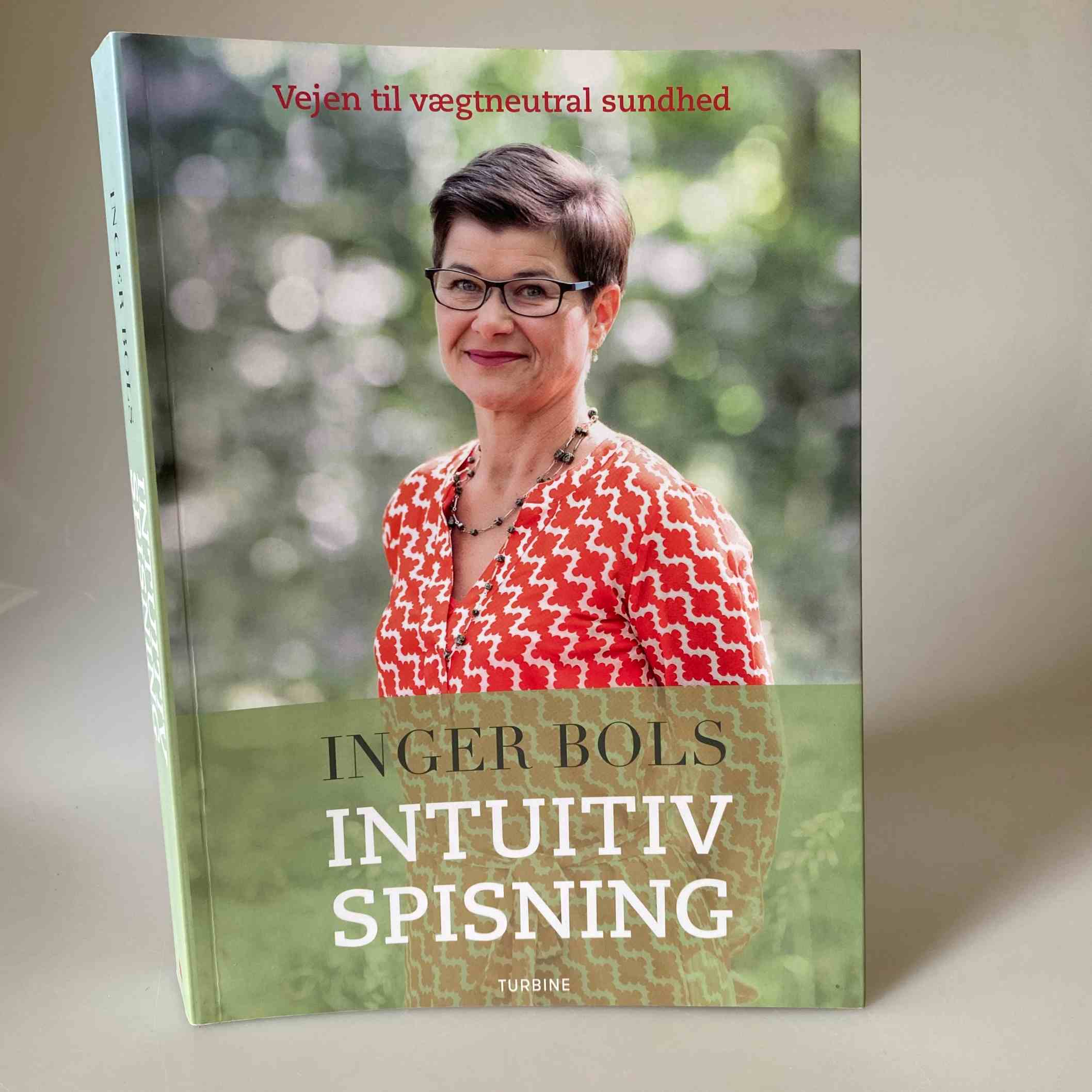 Inger Bols: Intuitiv spisning - vejen til vægtneutral sundhed