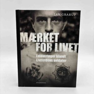 Jan Grarup: Mærket for livet - tatoveringer blandt Livgardens soldater