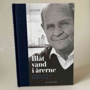 Lars Bo Kirk: Blåt vand i årerne - Historien om Kurt Skov og Blue Water Shipping