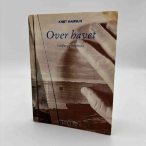 Knut Hamsun: Over havet. Artikler og rejsebreve