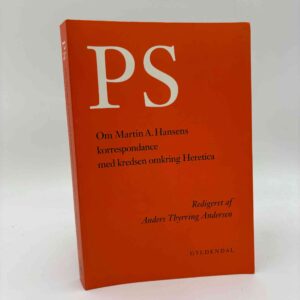 Anders Thyrring Andersen (red.): PS - Om Martin A. Hansens korrespondance med kredsen om Heretica