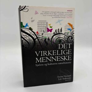 Dennis Nørmark og Lars Andreassen: Det virkelige menneske - Sjælens og kulturens naturhistorie