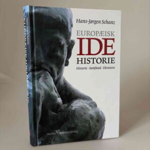 Hans-Jørgen Schanz: Europæisk idéhistorie - Historie - Samfund - Eksistens