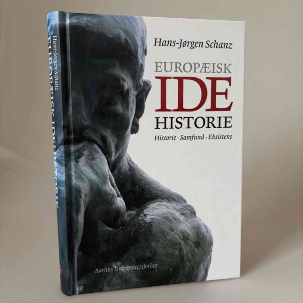 Hans-Jørgen Schanz: Europæisk idéhistorie - Historie - Samfund - Eksistens