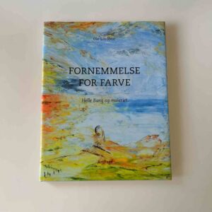 Ole Lindboe: Fornemmelse For Farve - Helle Bang og maleriet