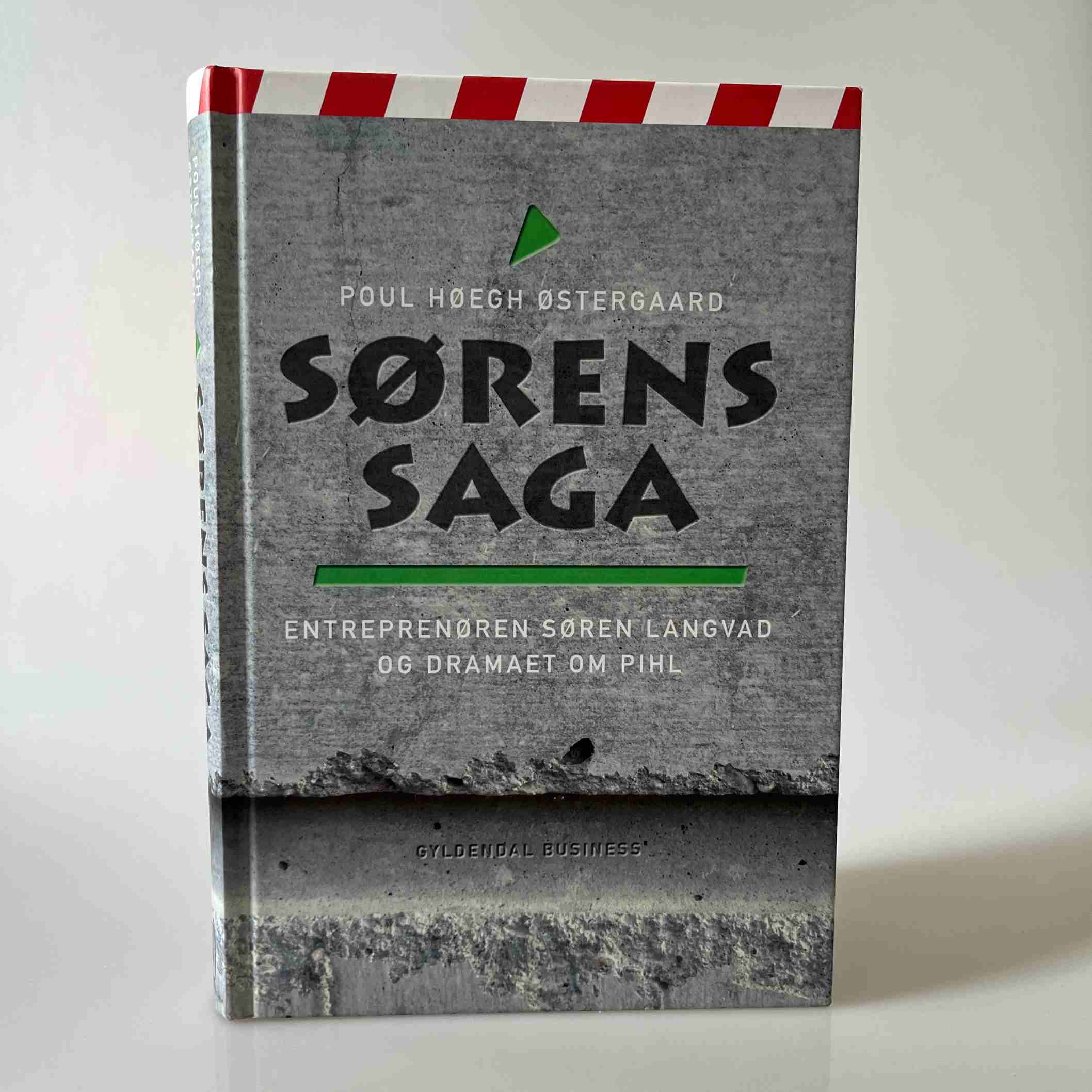 Poul Høegh Østergaard: Sørens saga - entreprenøren Søren Langvad og dramaet om Pihl