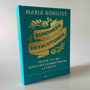 Maria Borelius: Sundhedsrevolutionen - Vejen til en anti-inflammatorisk livsstil