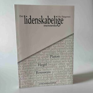 Ulla Thøgersen: Det lidenskabelige menneske