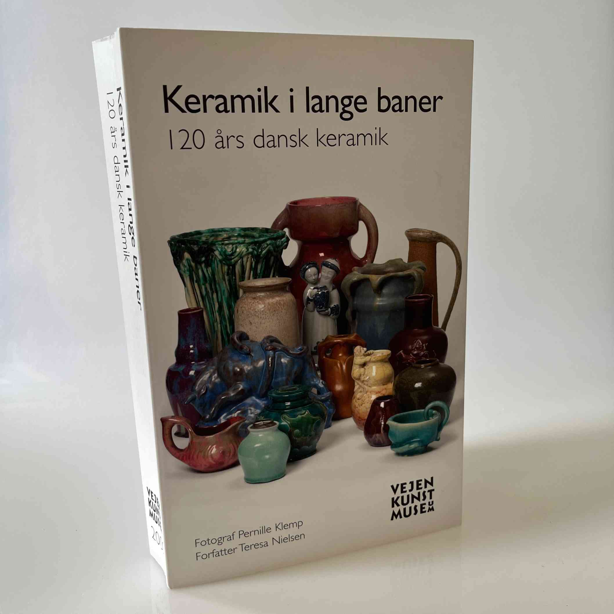 Teresa Nielsen: Keramik i lange baner - 120 års dansk keramik