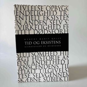 Wenche Marit Quist: Tid og eksistens - Kierkegaard og Heidegger