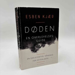Esben Kjær: Døden - en overlevelsesguide - en eksistentiel håndbog til efterladte