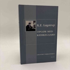 K. E. Løgstrup: Opgør med Kierkegaard