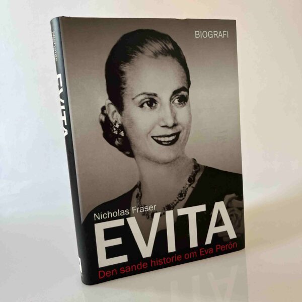 Nicholas Fraser: Evita - den sande historie om Eva Perón