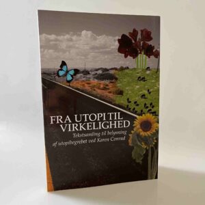 Karen Conrad: Fra utopi til virkelighed - tekstsamling til belysning af utopibegrebet