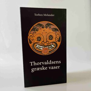 Torben Melander: Thorvaldsens græske vaser
