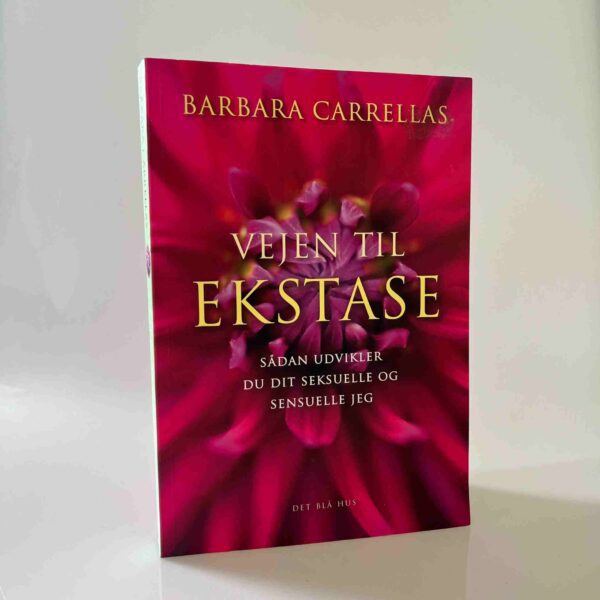 Barbara Carrellas: Vejen til ekstase - sådan udvikler du dit seksuelle og sensuelle jeg