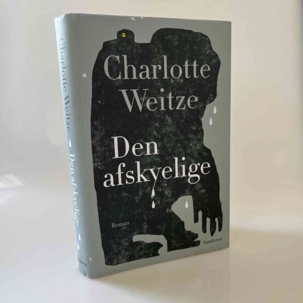 Charlotte Weitze: Den afskyelige - roman