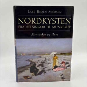 Lars Bjørn Madsen: Nordkysten - fra Helsingør til Munkerup