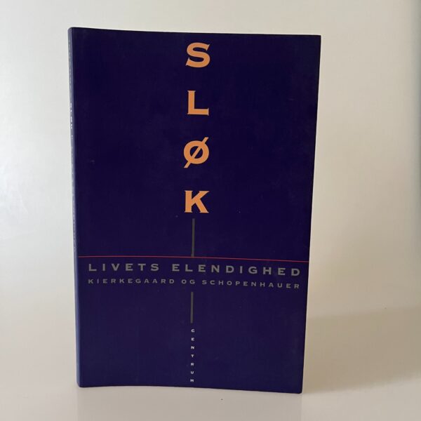 Johannes Sløk: Livets elendighed. Kierkegaard og Schopenhauer