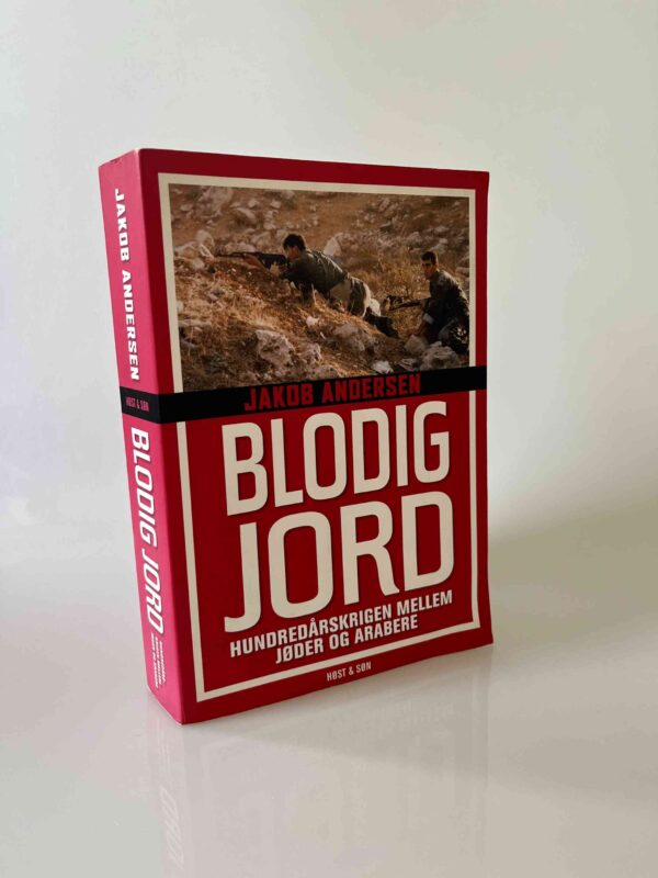 Jakob Andersen: Blodig jord - Hundredårskrigen mellem jøder og arabere