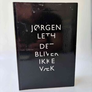 Jørgen Leth: Det bliver ikke væk - digte