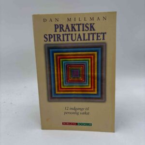 Dan Millman: Praktisk spiritualitet - 12 indgange til personlig vækst