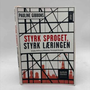 Pauline Gibbons: Styrk sproget, styrk læringen - sproglig udvikling og stilladsering i flersprogede klasserum