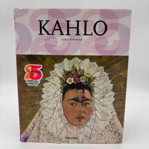 Andrea Kettenmann: Kahlo - 1907-1954 - Pain and Passion