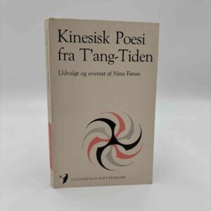 Kinesisk Poesi fra Tang-Tiden - udvalgt og oversat af Nina Fønss