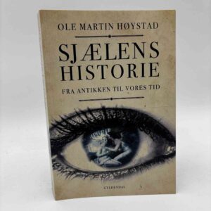 Ole Martin Høystad: Sjælens historie - Fra antikken til vores tid