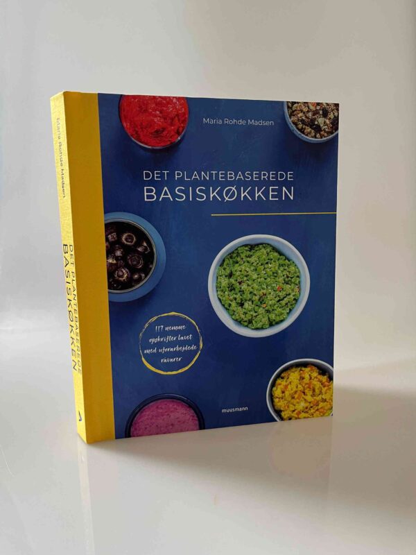 Maria Rohde Madsen: Det plantebaserede basiskøkken - 117 nemme opskrifter lavet med uforarbejdede råvarer