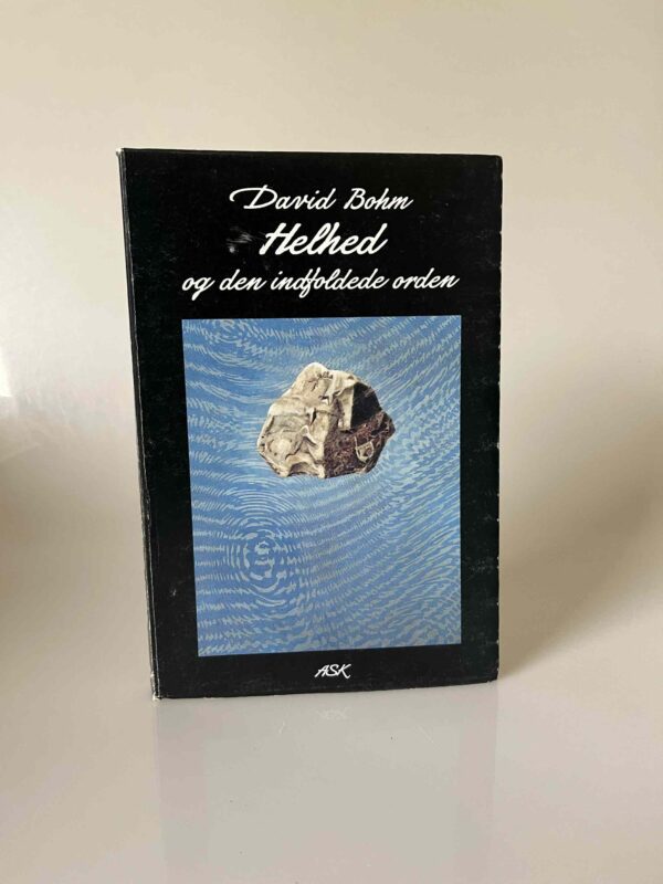 David Bohm: Helhed og den indfoldede orden