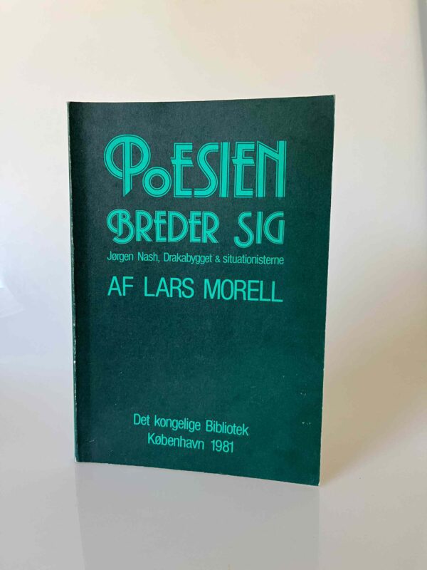Lars Morell: Poesien breder sig - Jørgen Nash, Drakabygget & situationisterne