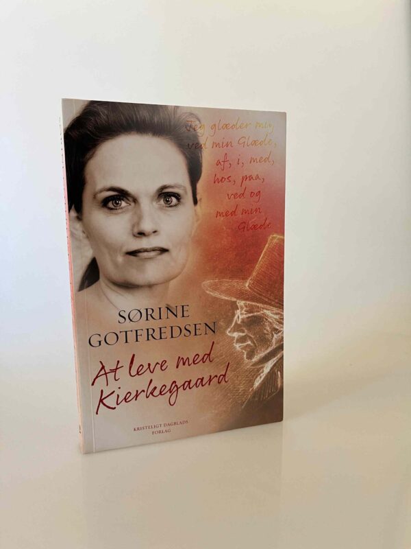 Sørine Gotfredsen: At leve med Kierkegaard