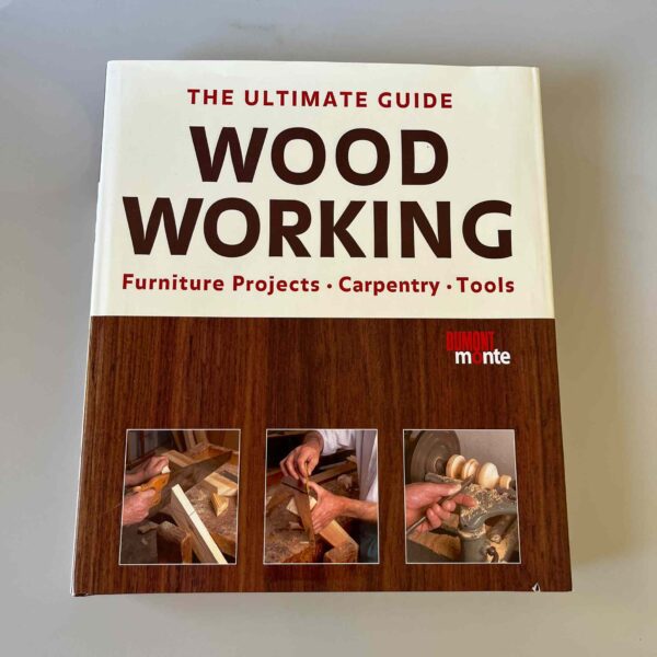 The Ultimate Guide to Woodworking - Furniture Projects - Carpentry - Tools
