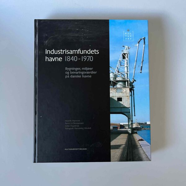 Henrik Harnow: Industrisamfundets havne 1840-1970. Bygninger, miljøer og bevaringsværdier på danske havne