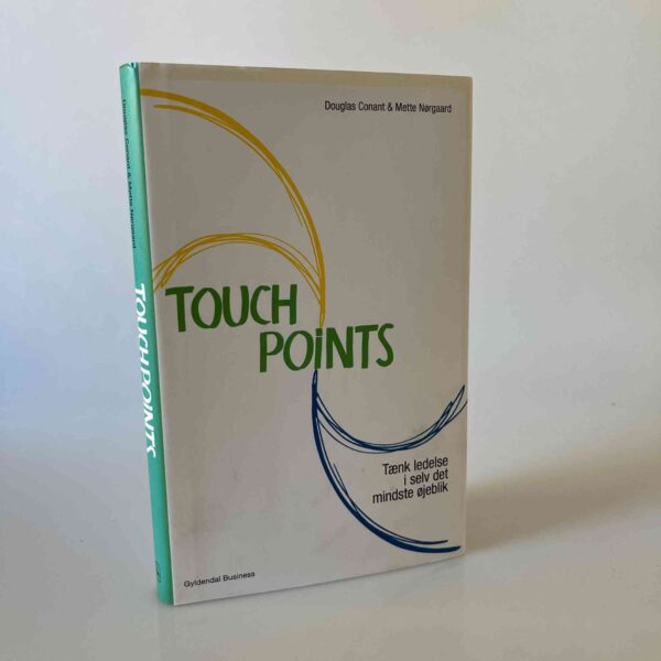Douglas Conant og Mette Nørgaard: Touchpoints - tænk ledelse i selv det mindste øjeblik