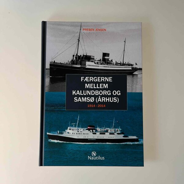 Preben Jensen: Færgerne mellem Kalundborg og Samsø (Århus) 1914-2014