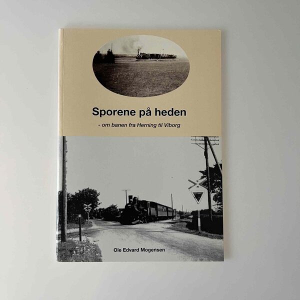 Ole Edvard Mogensen: Sporene på heden - om banen fra Herning til Viborg