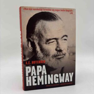 A. E. Hotchner: Papa Hemingway - personlige memoirer