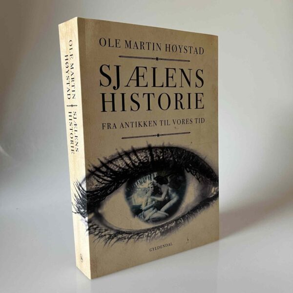 Ole Martin Høystad: Sjælens historie - Fra antikken til vores tid