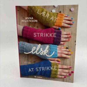 Anna Wilkinson: Lær at strikke, elsk at strikke