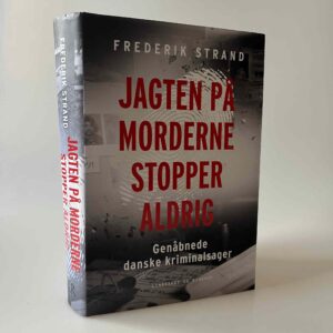 Frederik Strand: Jagten på morderne stopper aldrig - genåbnede danske kriminalsager