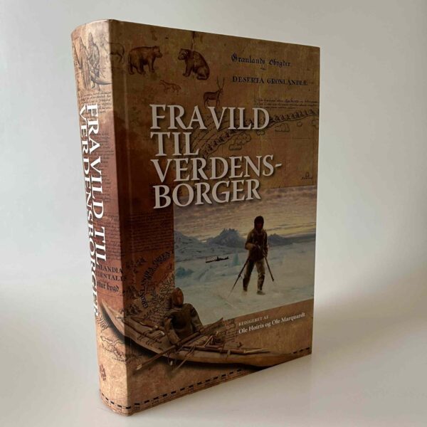 Ole Høiris og Ole Marquardt (red.): Fra vild til verdensborger - grønlandsk identitet fra kolonitiden til nutidens globalitet