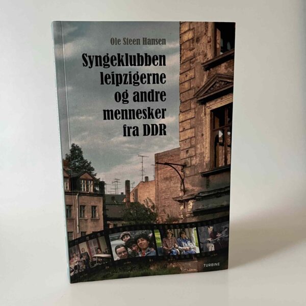 Ole Steen Hansen: Syngeklubben leipzigerne og andre mennesker fra DDR