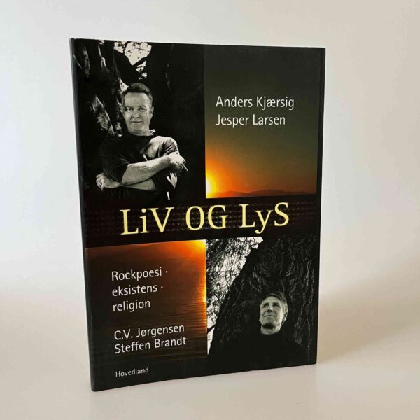 Anders Kjærsig og Jesper Larsen: Liv og lys. Rockpoesi - Eksistens - Religion - C.V. Jørgensen - Steffen Brandt
